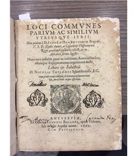 loci communes parium ac similium vtriusque iuris: olim quidem a D. Iudoco Damhouderio Brugense, ... collecti, & in alphabeti ser
