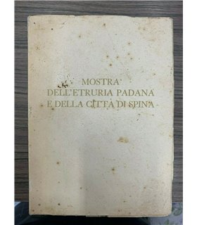Mostra dell'Etruria Padana e della città di Spina. I. Catalogo
