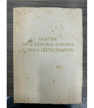 Mostra dell'Etruria Padana e della città di Spina. I. Catalogo