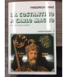 Da Costantino a Carlo Magno. La nascita dell'Europa