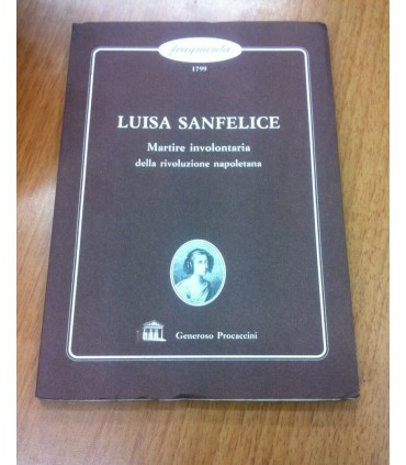 Luisa Sanfelice. Martire involontaria della rivoluzione napoletana
