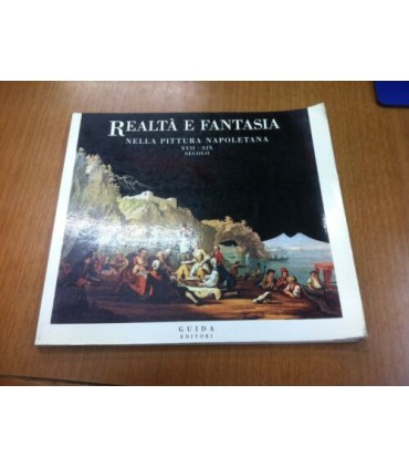Realtà e fantasia nella pittura napoletana XVII-XIX secolo