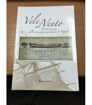 Vele al vento. Testimonianze della vocazione marinaria di Napoli