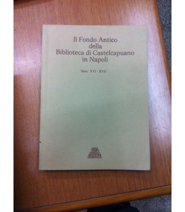 Il Fondo Antico della Biblioteca di Castelcapuano in Napoli. Secc. XVI-XVII