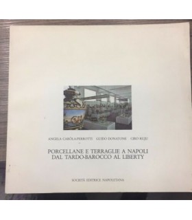 Porcellane e terraglie a Napoli dal Tardo-Barocco al liberty