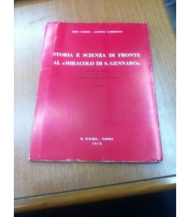 Storia e scienza di fronte al «miracolo di San Gennaro». Con prefazione del Car. Corrado Ursi