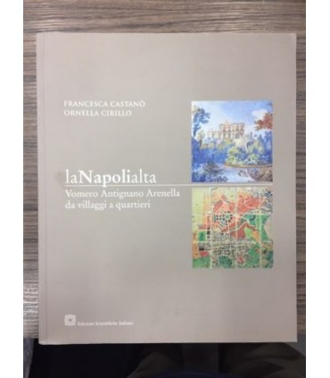La Napolialta. Vomero Antigrano Arenella da villaggi a quartieri
