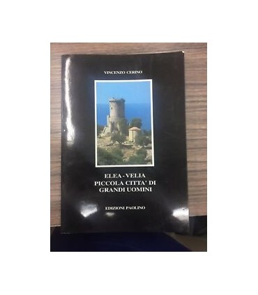 Elea - Velia piccola città di grandi uomini