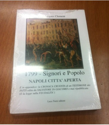 1799 - Signori e popolo. Napoli città aperta