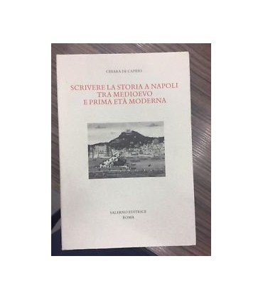 Scrivere la storia a Napoli tra medioevo e prima età moderna