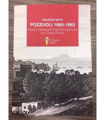 Pozzuoli 1860-1863. Storie e controstorie del risorgimento nei Campi Flegrei