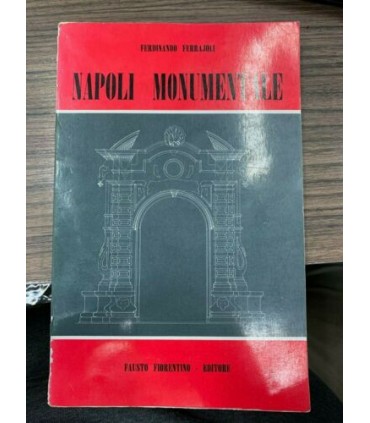 Napoli monumentale. Dall'Anticaglia a San Giovanni a Mare