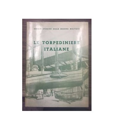 Le torpediniere italiane. 1881-1964