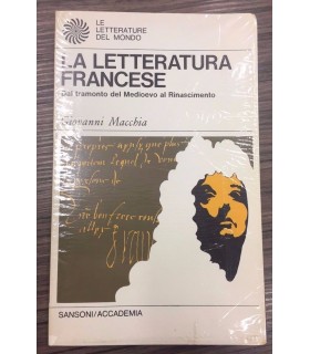 La letteratura francese. Tomo I. Dal tramonto del Medioevo al Rinascimento