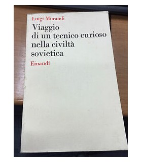 Viaggio di un tecnico curioso nella civiltà sovietica