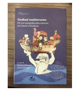 Sindbad mediterraneo. Per una topografia della memoria da Oriente a Occidente