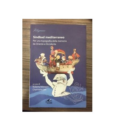 Sindbad mediterraneo. Per una topografia della memoria da Oriente a Occidente