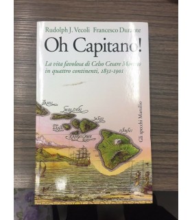 Oh Capitano! La vita favolosa di Celso Cesare Moreno in quattro continenti