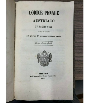 Codice Penale austriaco 27 maggio 1852. Posto in vigore col giorno 1 settembre stesso anno