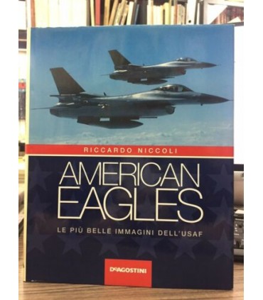 American Eagles. Le piu' belle immagini dell'Usaf