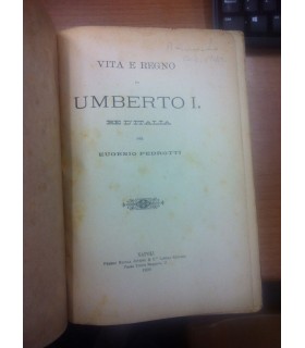 Vita e regno di Umberto I. Re d'Italia