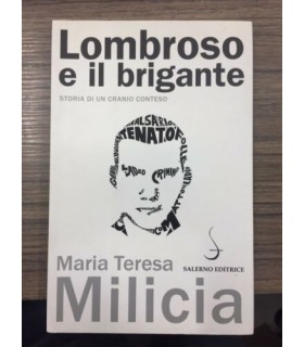 Lombroso e il brigante. Storia di un cranio conteso