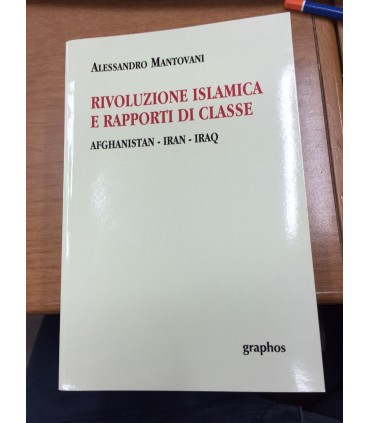 Rivoluzione islamica e rapporti di classe. Afghanistan - Iran - Iraq