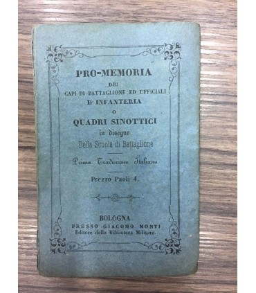 Pro-memoria dei capi di battaglione ed ufficiali d'infanteria o quadri sinottici in bisogno della scuola di battaglione