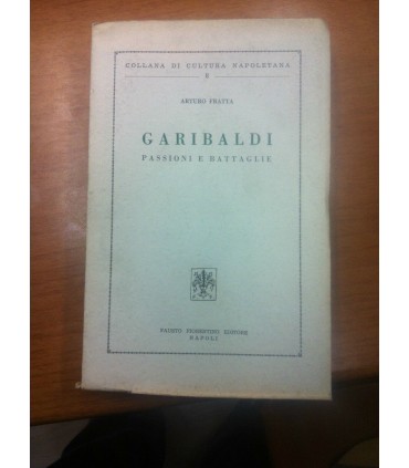 Garibaldi passioni e battaglie