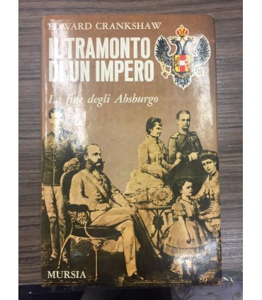 Il tramonto di un impero. La fine degli absburgo