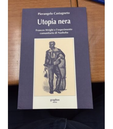 Utopia nera. Frances Wright e l'esperimento comunitario di Nashoba