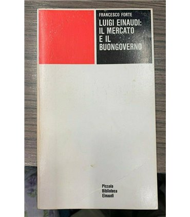 Luigi Einaudi: e il mercato e il buongoverno