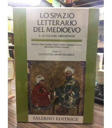 Lo spazio letterario del medioevo. 3. Le culture Circostanti. Vol. II. La cultura arabo-islamica