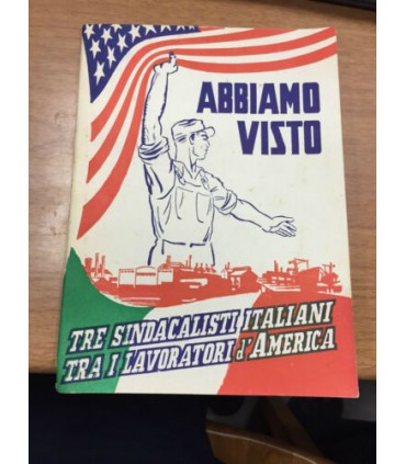 Abbiamo visto. Tre sindacalisti italiani tra i lavoratori d'America
