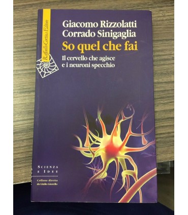 So quel che fai. Il cervello che agisce e i neuroni speccio