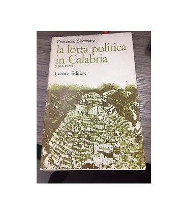 La lotta politica in Calabria. (1861-1925)