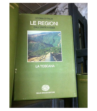 Storia D'Italia. Le Regioni dall'Unità a oggi. La Toscana
