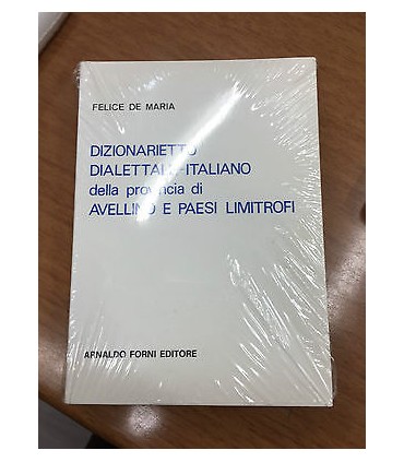 Dizionarietto dialettale - italiano della provincia di Avellino e paesi limitrofi