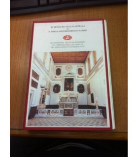 Il restauro nella Cappella di S. Maria Materdomini in Napoli. Unito: Romano Stefano. L'organo restaurato di Domenico Curci 1828