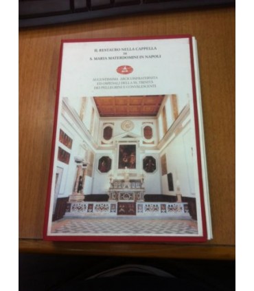 Il restauro nella Cappella di S. Maria Materdomini in Napoli. Unito: Romano Stefano. L'organo restaurato di Domenico Curci 1828