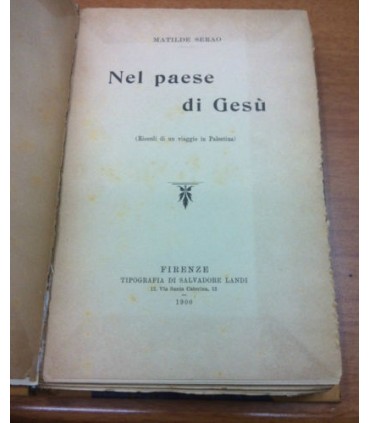 Nel paese di Gesù. (Ricordi di un viaggio in Palestina)