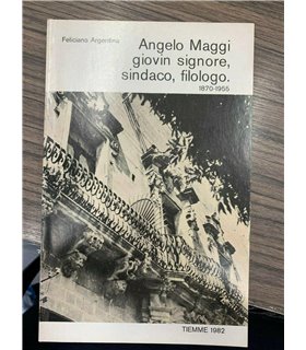 Angelo Maggi giovin signore, sindaco, filologo. 1870-1955