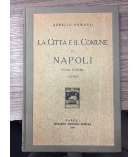 La Città e il Comune di Napoli. Notizie storiche 1221-1904