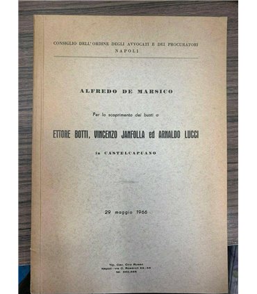 Per lo scoprimento dei busti a Ettore Botti, Vincenzo Janfolla ed Arnaldo Lucci in Castelcapuano