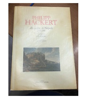 Philipp Hackert alla corte di Napoli. (1782-1799). Dalla biografia di J.W. Goethe
