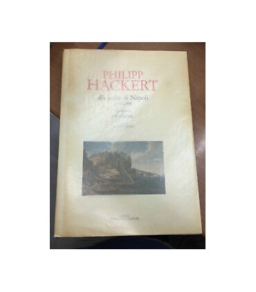 Philipp Hackert alla corte di Napoli. (1782-1799). Dalla biografia di J.W. Goethe