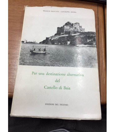 Per una destinazione alternativa del Castello di Baia