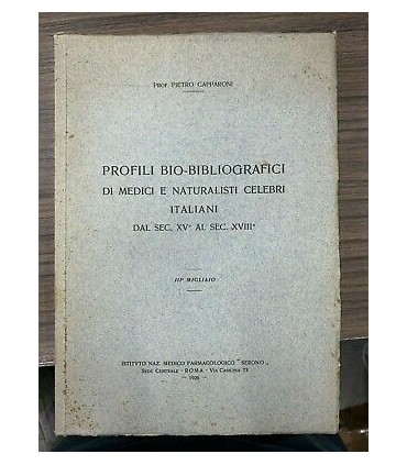 Profili bio-bibliografici di medici e naturalisti celebri italiani dal sec. XV al sec. XVIII