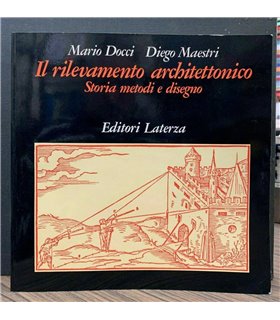 Il rilevamento architettonico. Storia metodi e disegno