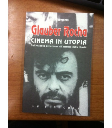 Glauber Rocha. Cinema in utopia